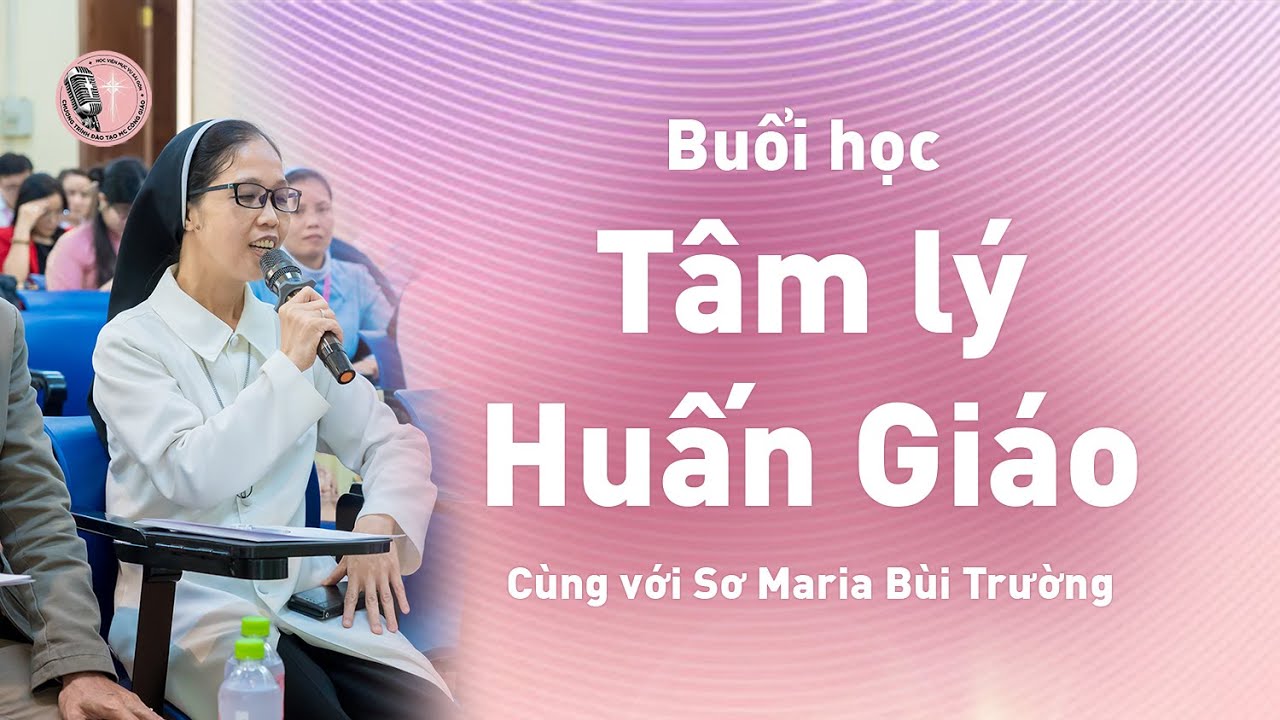 Buổi học Tâm lý Huấn Giáo sơ - Cùng với Maria Bùi Trường ,OP - 31/01/2026 #mcconggiao #đàotạomc