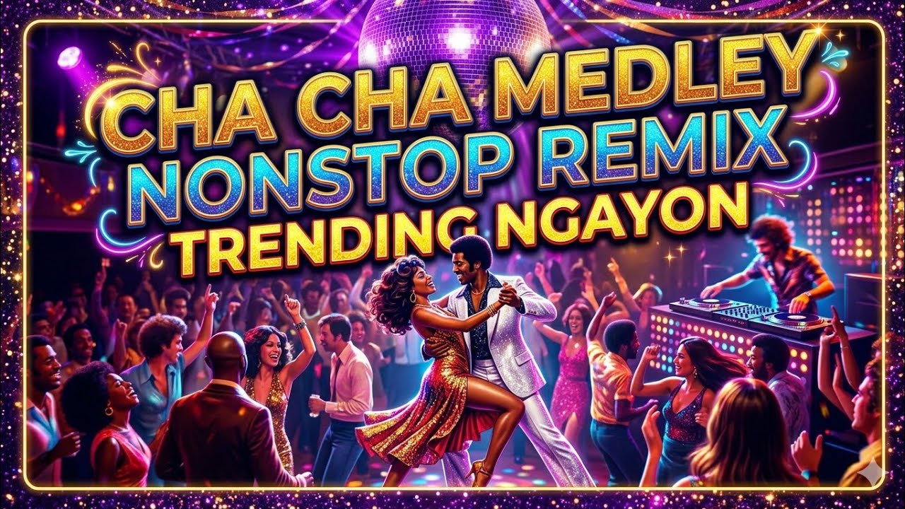 ✨️CHA CHA MEDLEY NONSTOP DISCO REMIX 2025 - 2026🔥🎶
