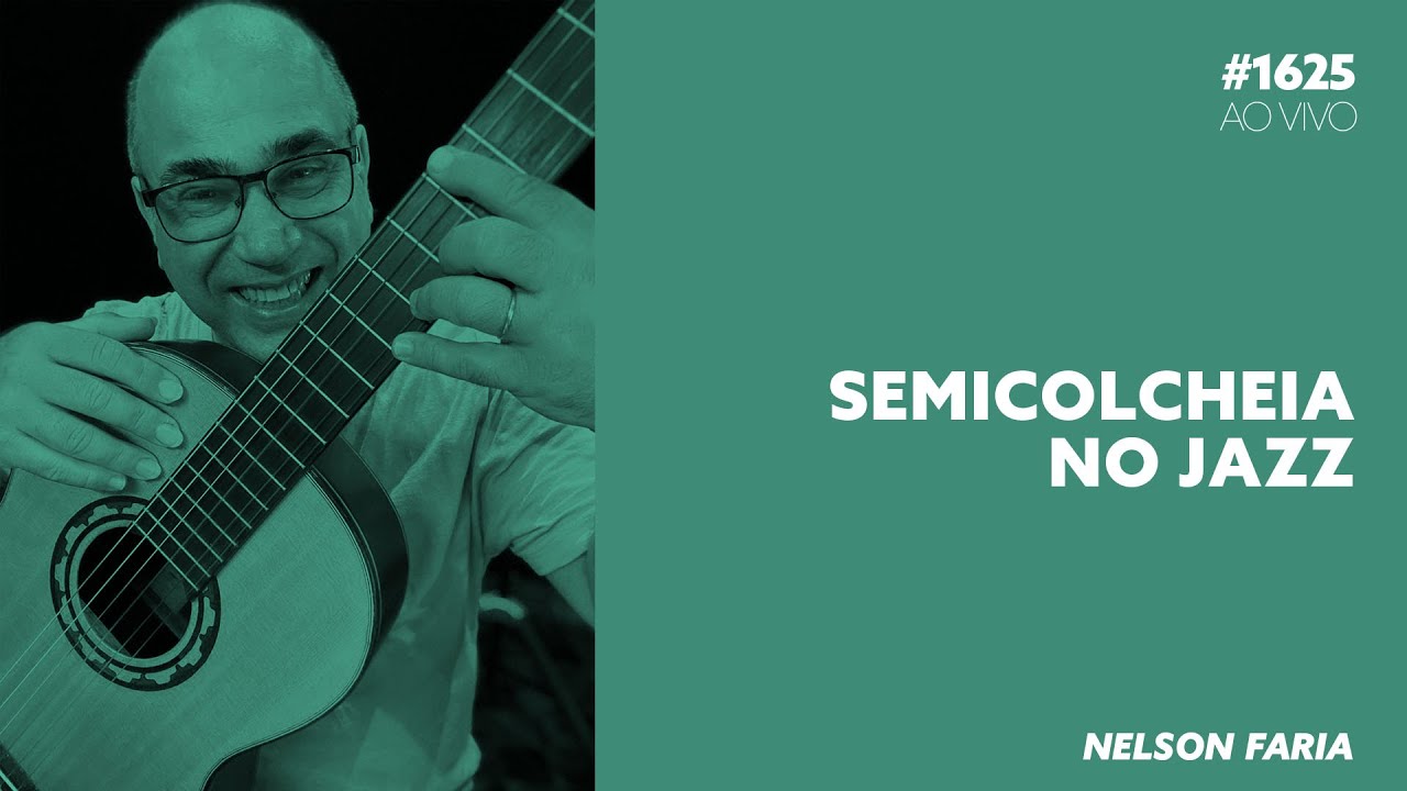 Funcionamento da semicolcheia no jazz | Nelson Faria