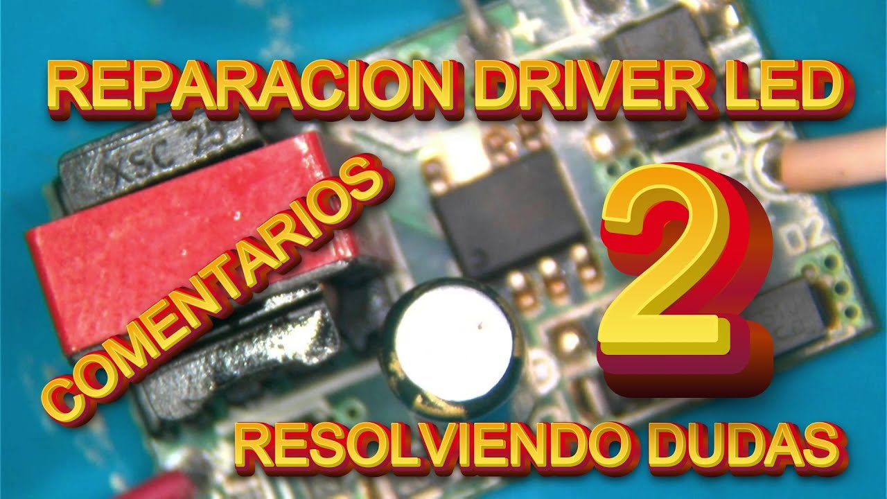 COMENTARIO Y REPARACION DE LED DRIVER