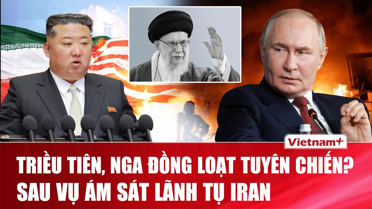 Liên minh Nga - Triều lên án Mỹ: Sát hại ông Khamenei vi phạm mọi chuẩn mực đạo đức quốc tế