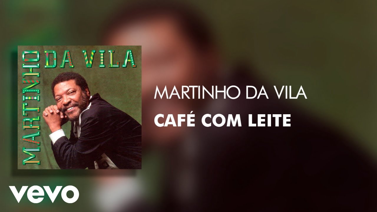 Martinho Da Vila - Caf&eacute; Com Leite (&Aacute;udio Oficial)