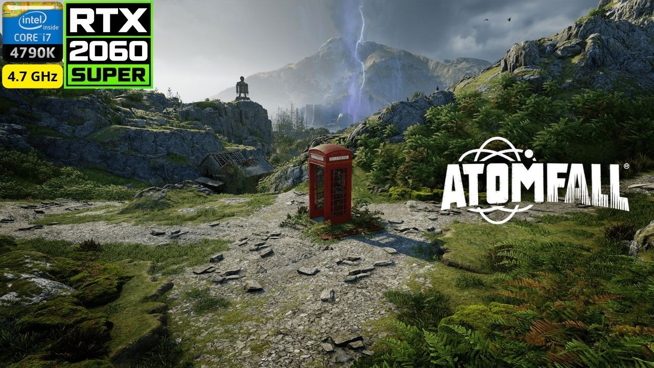 Atomfall on i7-4790K + RTX 2060 SUPER