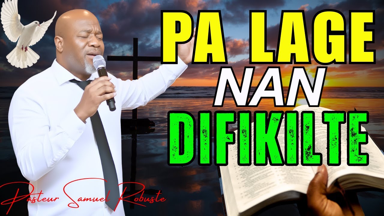 Pa Lage Nan Difikilte | Jezi Se Wa; Ou Pral Soti Ak Viktwa | Pasteur Samuel Robuste Adorasyon