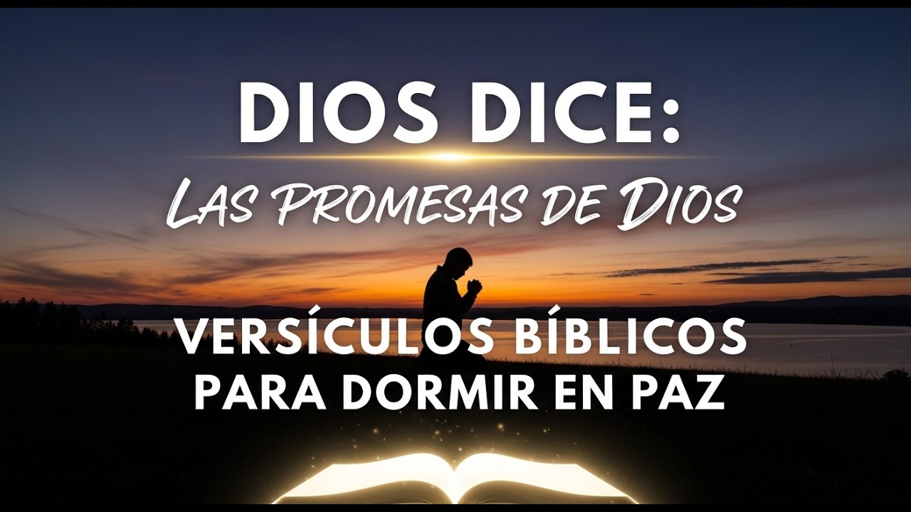 DIOS DICE: LAS PROMESAS DE DIOS | VERSÍCULOS BÍBLICOS PARA DORMIR EN PAZ