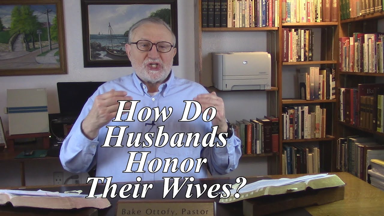 How Do Husbands Honor Their Wives? 1 Peter 3:7. (#153)