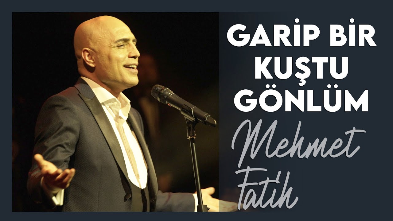 Garip Bir Kuştu Gönlüm | Mehmet Fatih