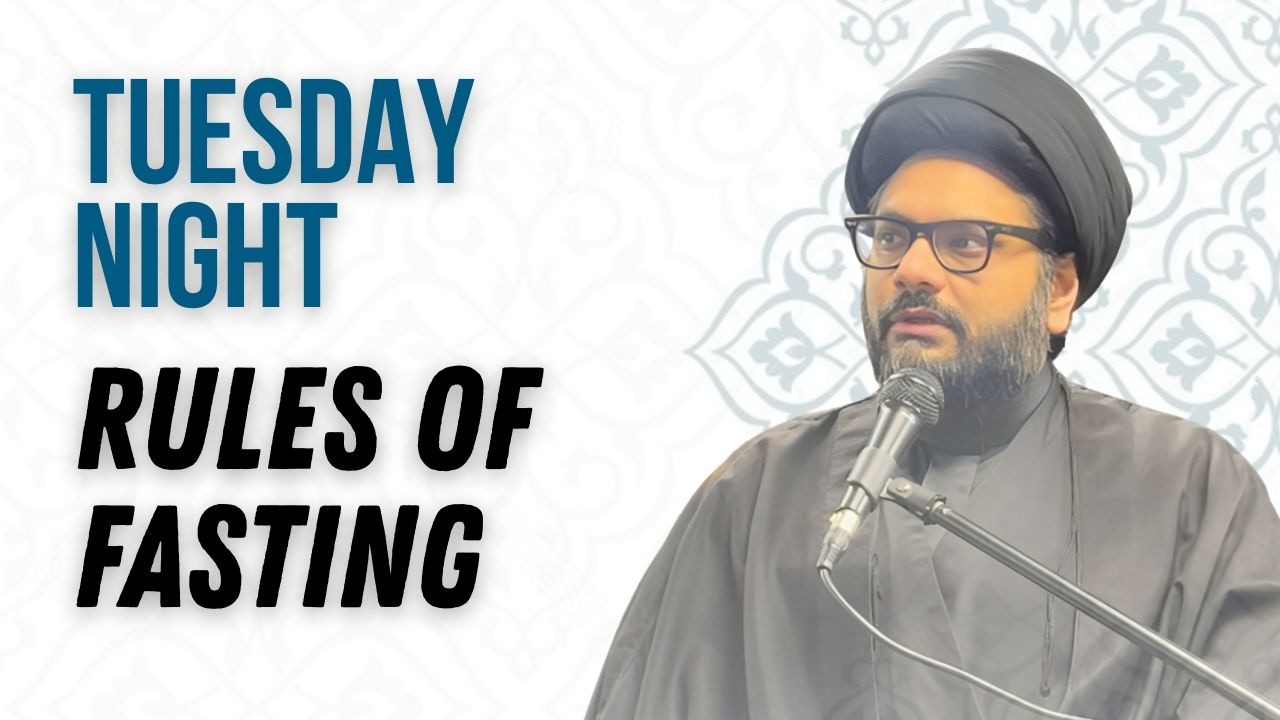 Eve 29th Sha'baan 1447 - Tuesday Night - Rules of Fasting - Sayed Imran Taqawi