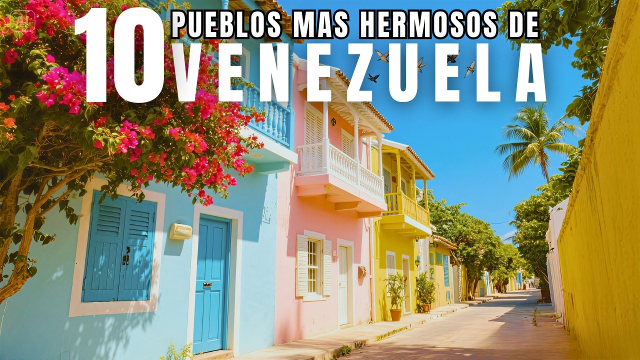 10 PUEBLOS Más HERMOSOS de Venezuela 2025 | Guía Cálida para Enamorarte