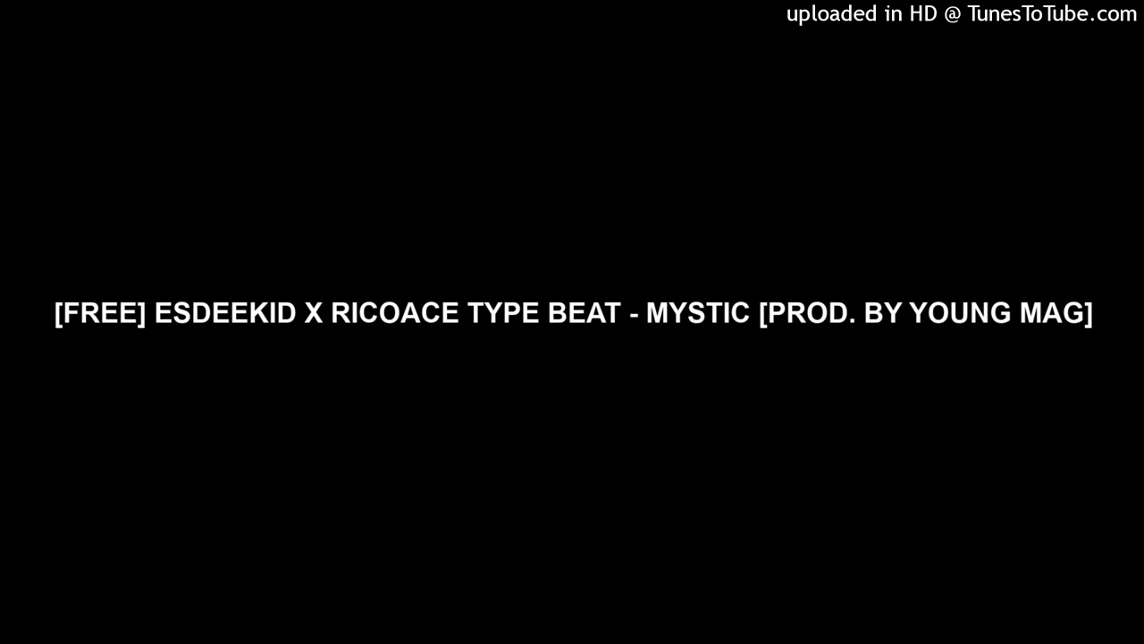 [FREE] ESDEEKID X RICOACE TYPE BEAT - MYSTIC [PROD. BY YOUNG MAG]