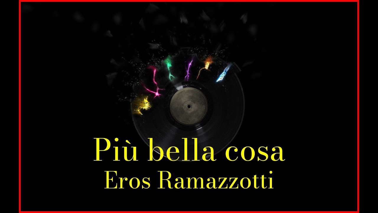 Eros Ramazzotti - Più bella cosa (Lyrics) Karaoke
