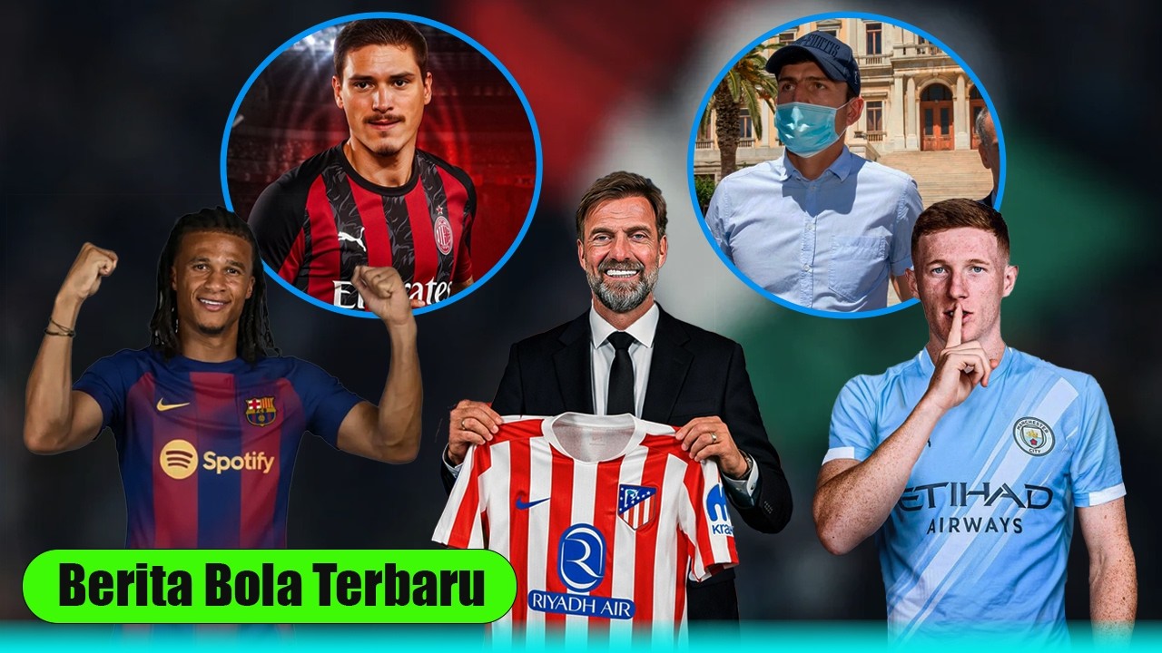 KEJUTAN! Jurgen Klopp Latih Atletico Madrid 😱Barcelona Beli Nathan Ake 🔥 Elliot Anderson ke Man City