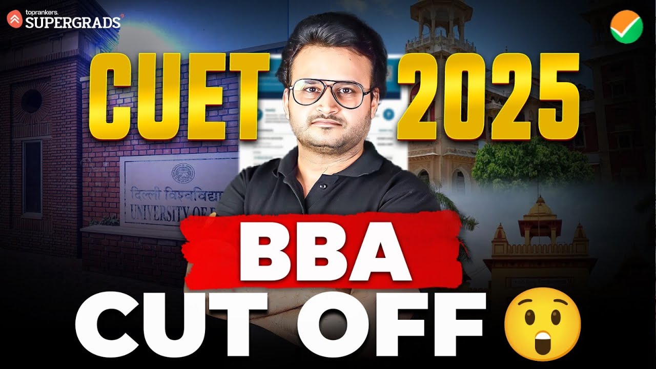 CUET 2025 BBA Cut Offs: College-Wise & University-Wise 🔎| Top BBA Colleges After CUET 2025 🏫