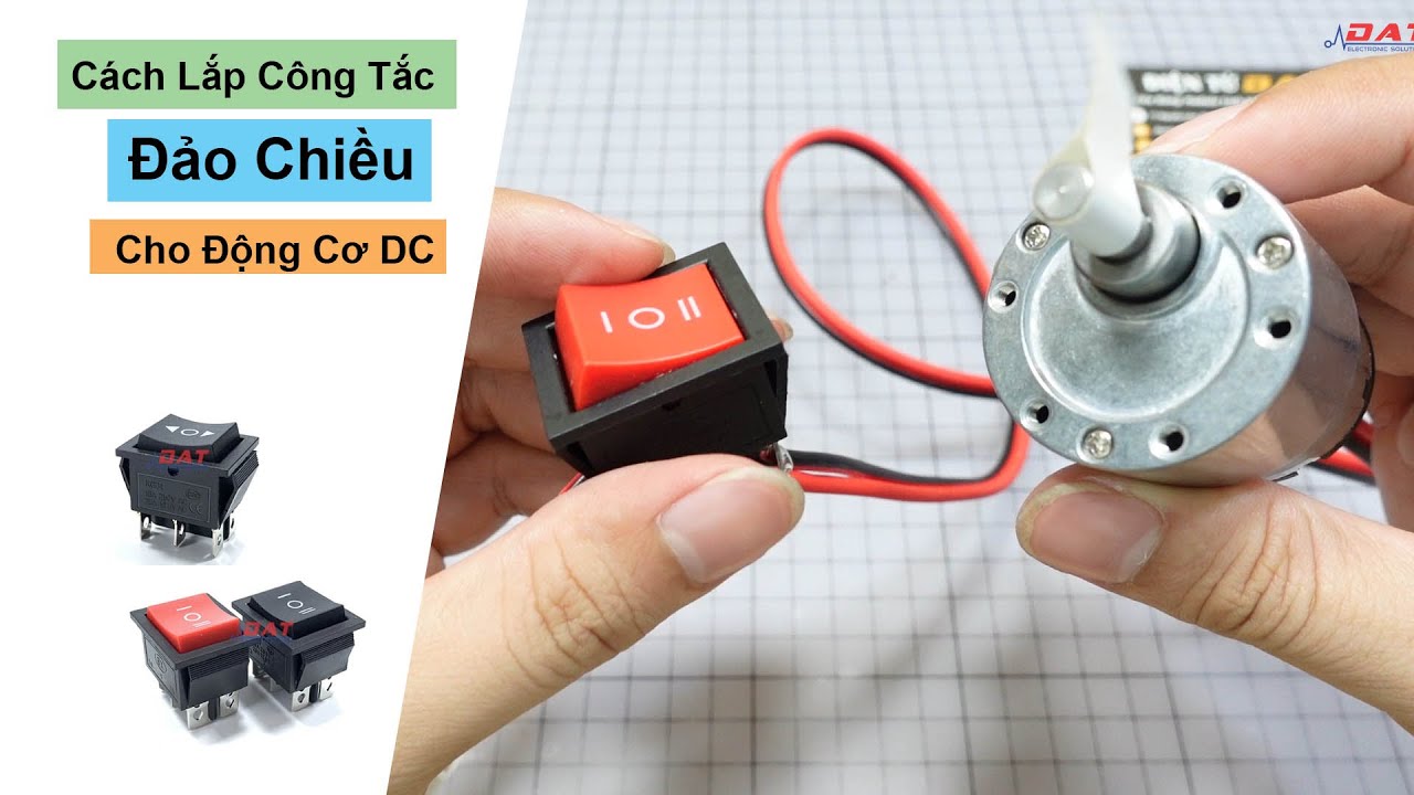 C&aacute;ch Lắp C&ocirc;ng Tắc Đảo Chiều Động Cơ DC | Điện tử DAT