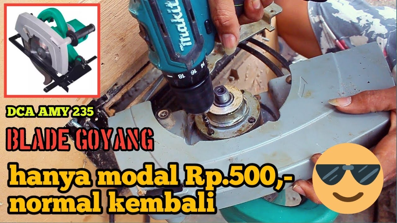 Cara Dan tips mudah memperbaiki Blade circular Saw DCA AMY 235 goyang atau goblak