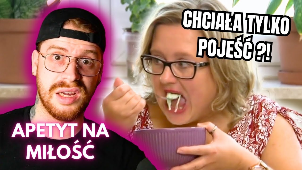 APETYT NA MIŁOŚĆ ale ONA CHCE TYLKO POJEŚĆ 🍔