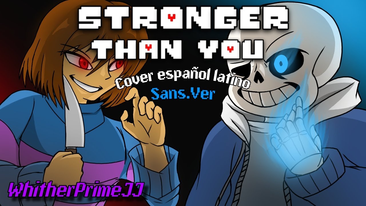 [REMAKE] Stronger than you - Sans.Ver | Cover español latino - Con SFX