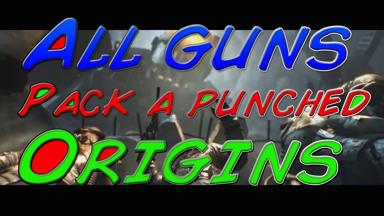 Black ops 2  All guns pack a punched origins