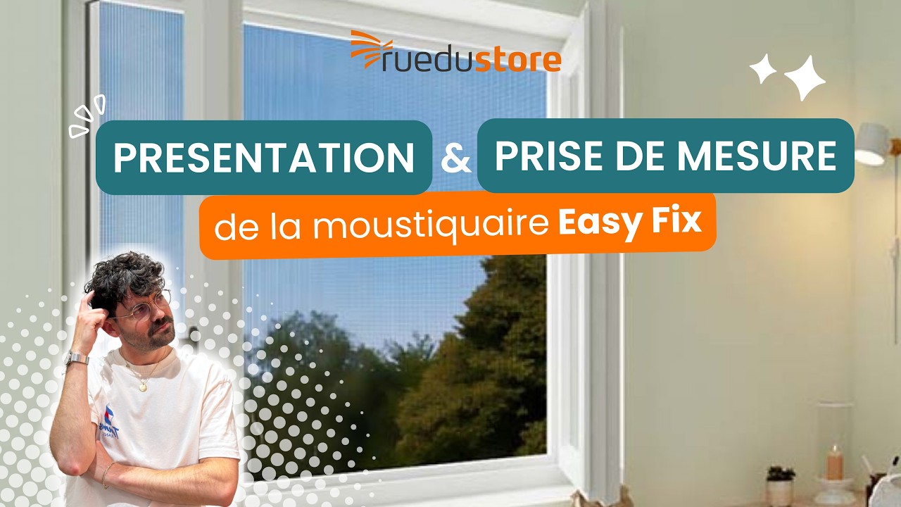 Moustiquaire Easyfix : Pr&eacute;sentation et Prise de Mesures (Installation sans per&ccedil;age)