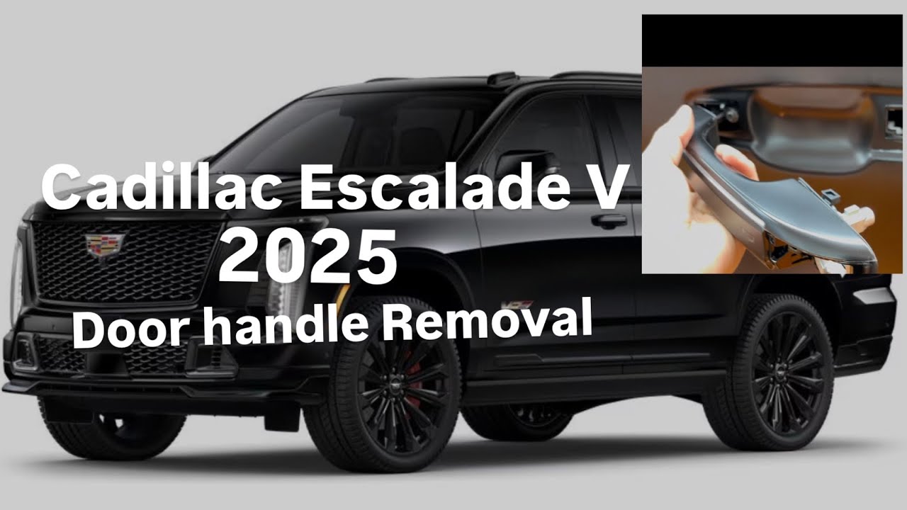 Cadillac Escalade V 2025 - door handle removal