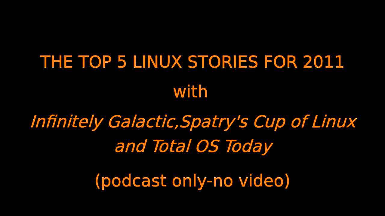 TC Podcasts 11-InfinitelyGalactic,Spatry's Cup of Linux,Total OS Today