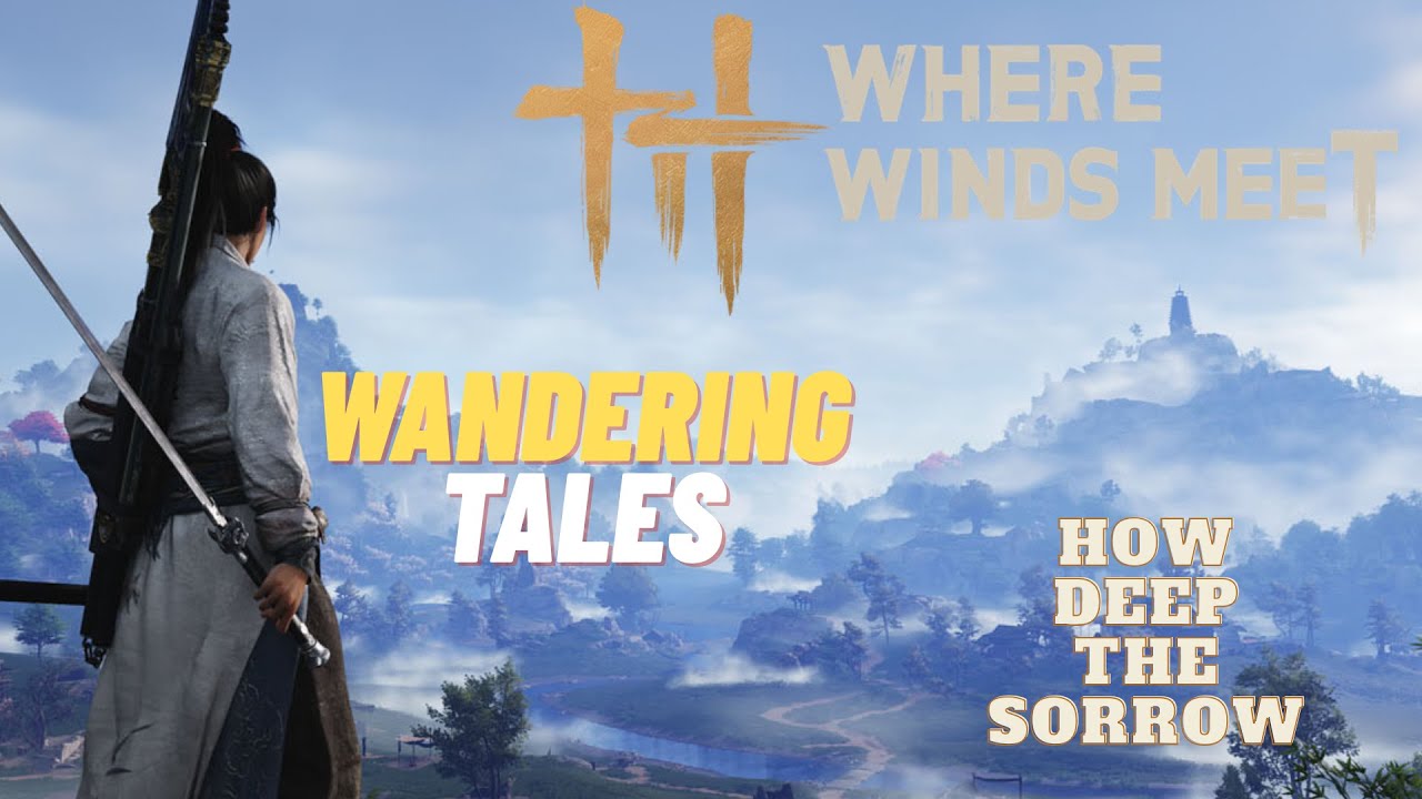 How Deep the Sorrow - Wandering Tales (Kaifeng) - Where Winds Meet