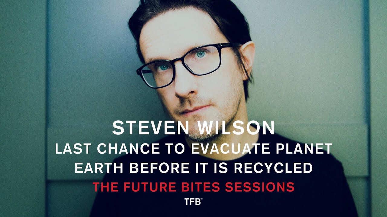 Steven Wilson - Last Chance to Evacuate Planet Earth... (The Future Bites Sessions)