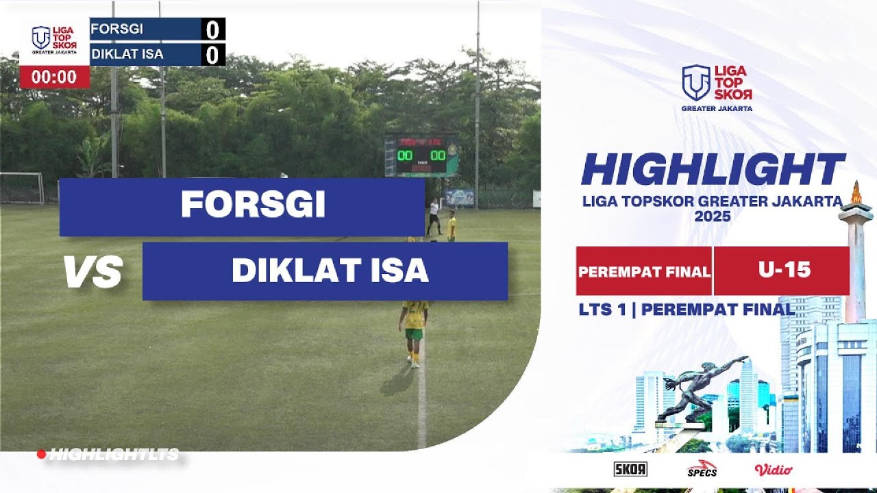 HIGHLOGHT LTS GREATER JAKARTA 2025 U-15 | LTS 1 | PEREMPAT FINAL| FORSGI VS DIKLAT ISA HLG