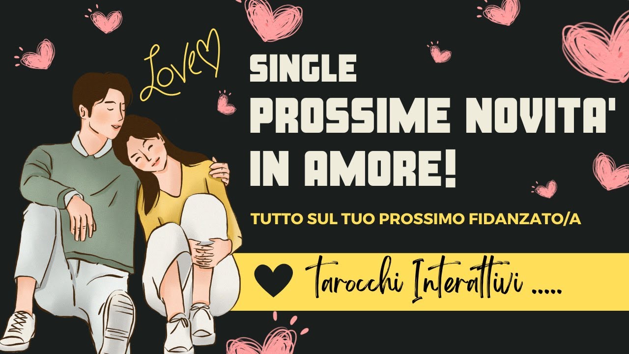 SINGLE💖 Prossime Novita'in Amore 💖Tutto  Sul Tuo Prossimo Partner 💖 Tarocchi Interattivi + Charms 💖