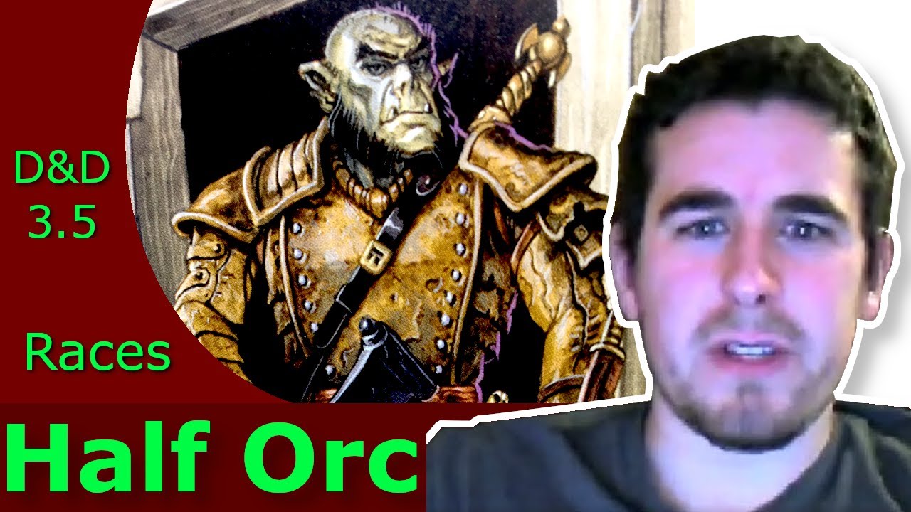Are Half Orcs Any Good In D&D 3.5?