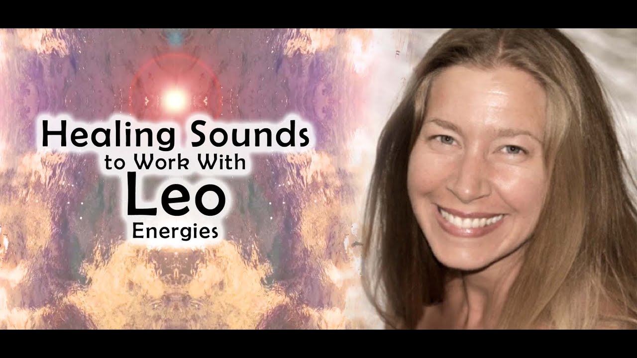 Healing Sounds for Leo (and Working with Leo Energies)