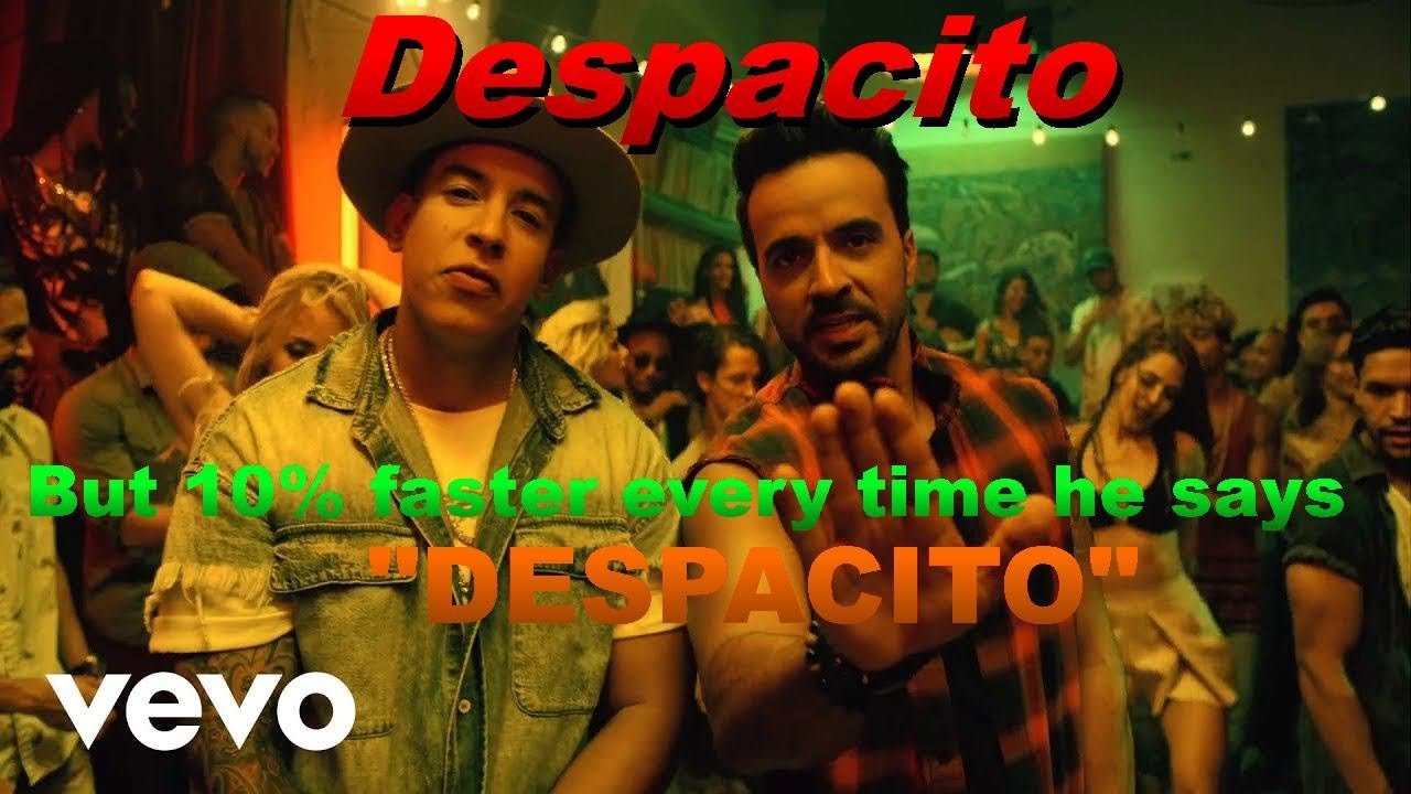 DESPACITO BUT 10% faster every time they say 