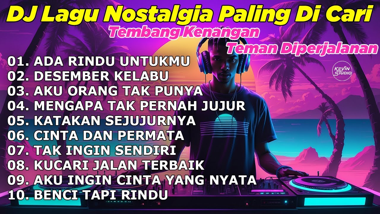 DJ LAGU NOSTALGIA PALING DICARI Lagu Kenangan Cocok Di Perjalanan ADA RINDU UNTUKMU