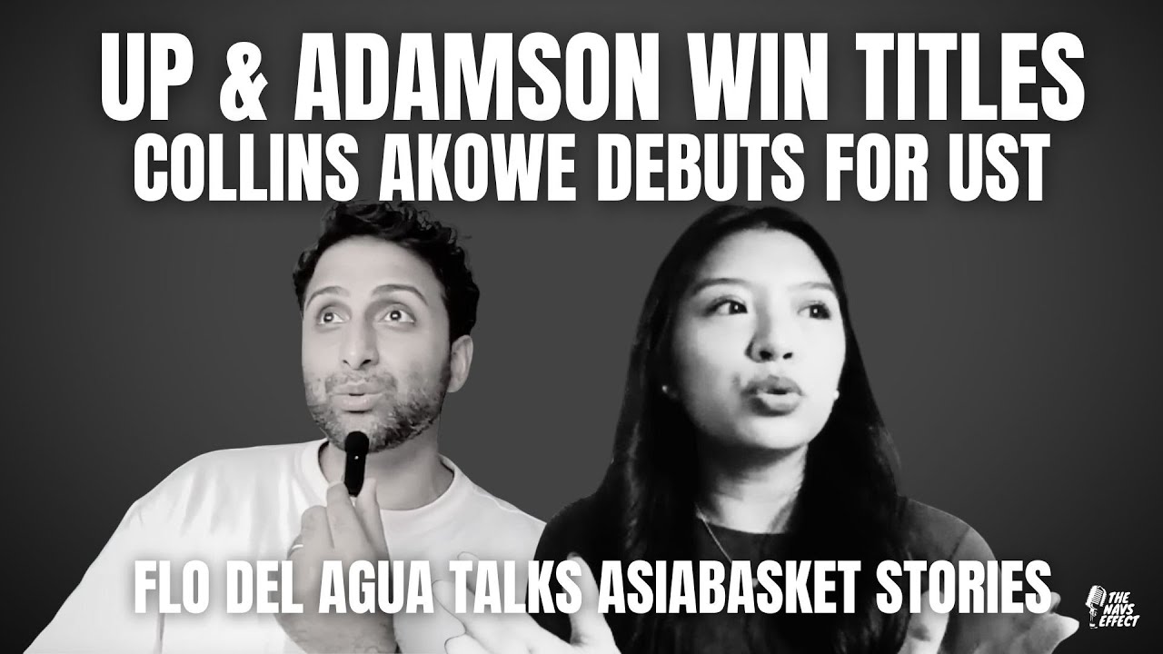 UP & Adamson Win Titles | Collins Akowe Debuts for UST | Flo del Agua Talks AsiaBasket Stories
