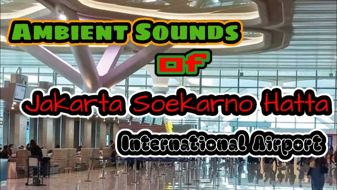 Ambient Sounds of Jakarta Soekarno Hatta International Airport