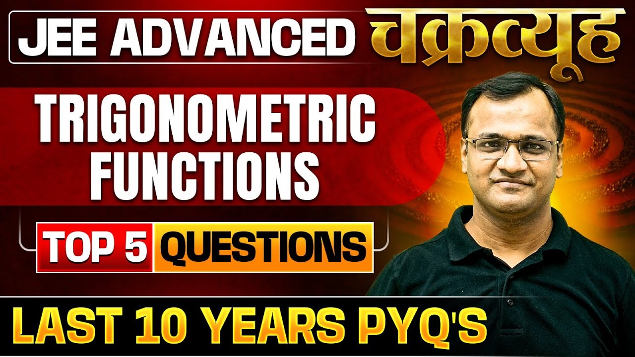 Trigonometric Functions: Toughest PYQs for IIT-JEE ADVANCED 2025 | Chakravyuh Series