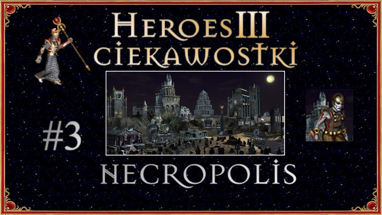 HEROES 3 CIEKAWOSTKI: ODC #3 NECROPOLIS