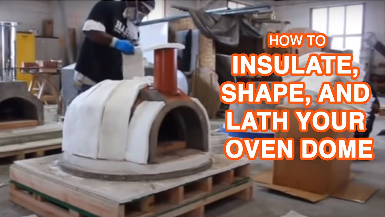 How to Insulate, Shape and Lath your Oven Dome