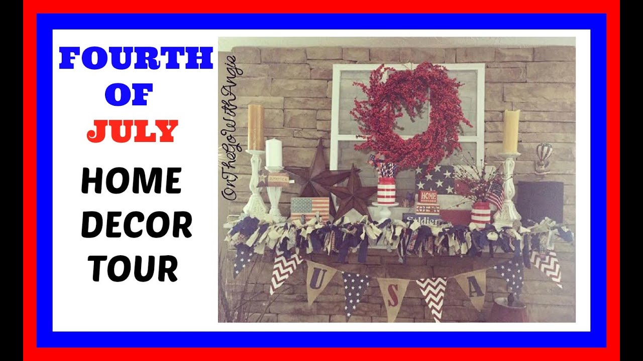 HOME DECOR TOUR | 4TH OF JULY DECORATIONS | July 2016