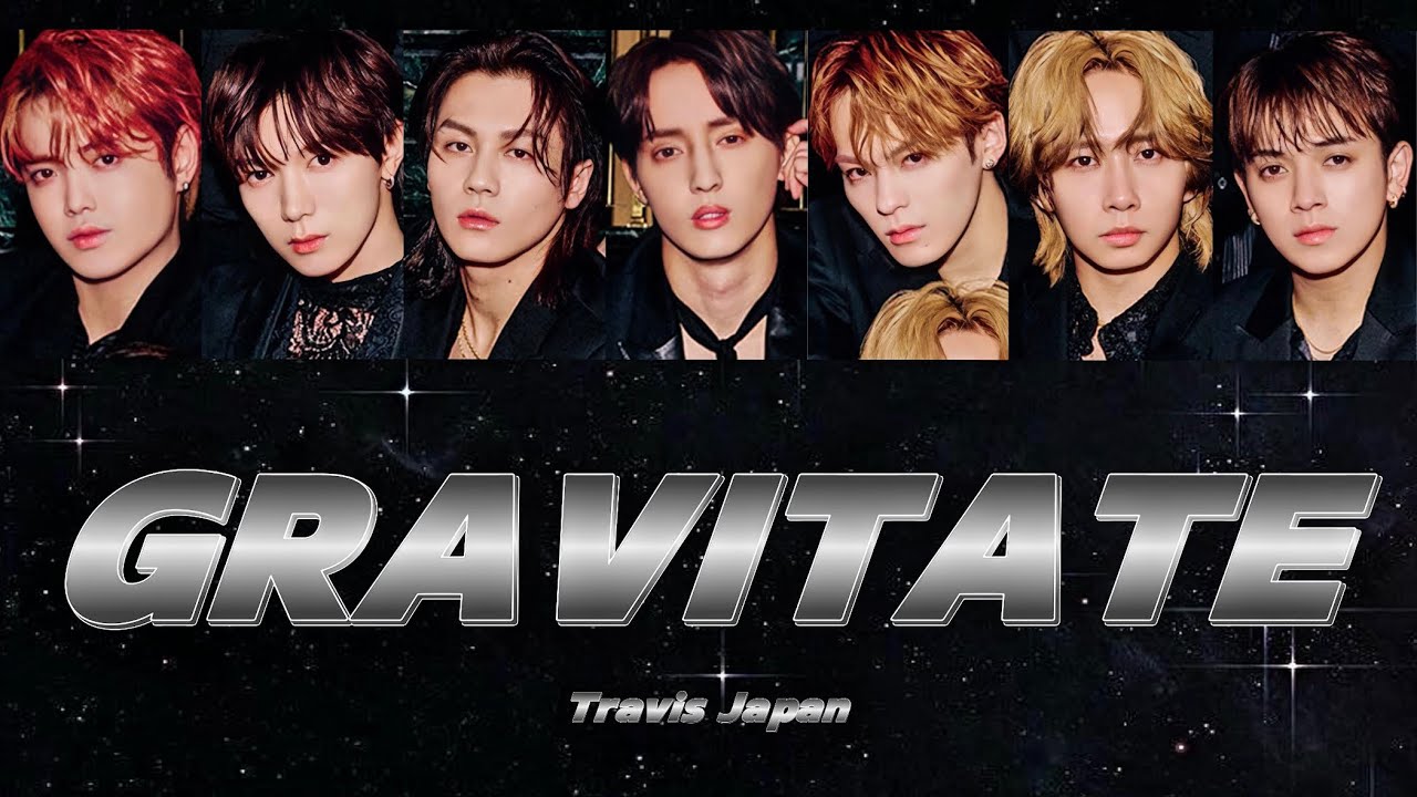 GRAVITATE-Travis Japan 【パート分け/歌詞/和訳】