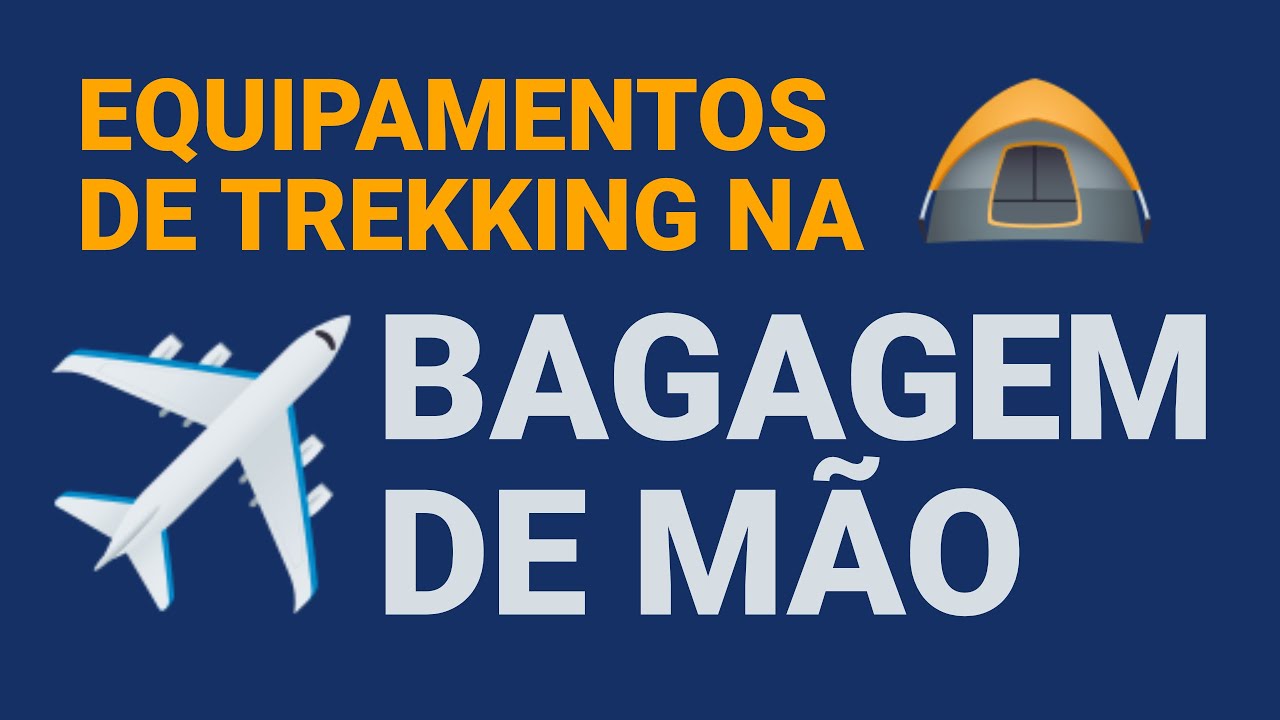 Pode levar equipamentos de trekking na bagagem de m&atilde;o do avi&atilde;o? (barraca, bast&otilde;es, mosquet&otilde;es)