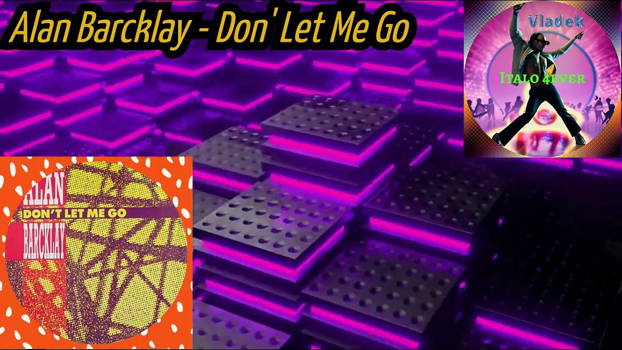 Alan Barcklay - Don't Let Me Go (Laurent Version) 1988 (Remix By Vladek)