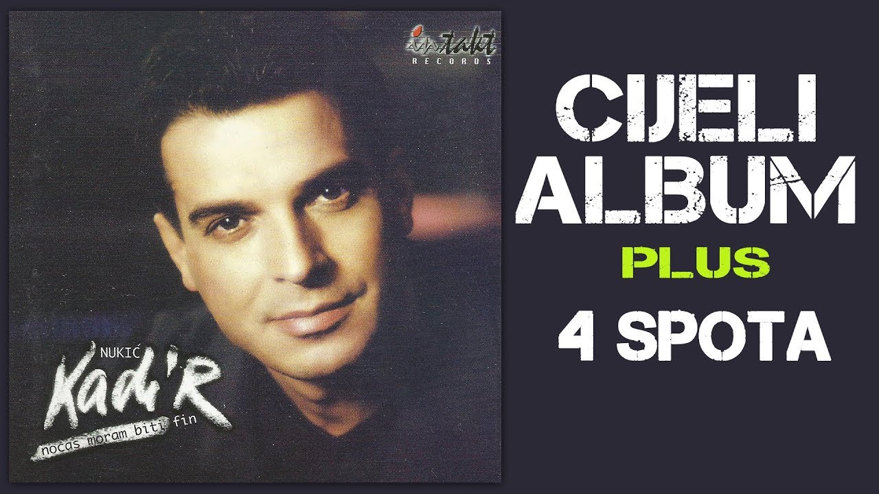 Kadir Nukic - Nocas moram biti fin - CIJELI ALBUM - (Audio 1999, Video)