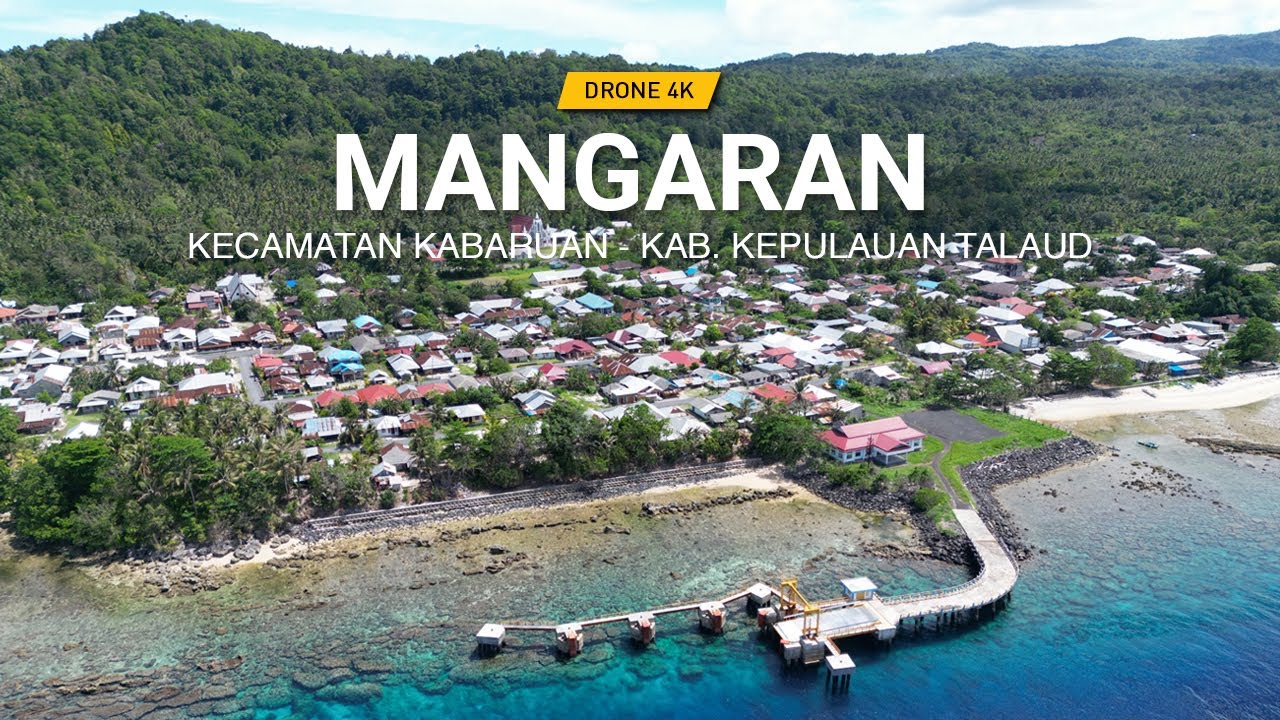 DESA MANGARAN - Kecamatan Kabaruan Kabupaten Kepulauan Talaud | DRONE VIDEO 4K