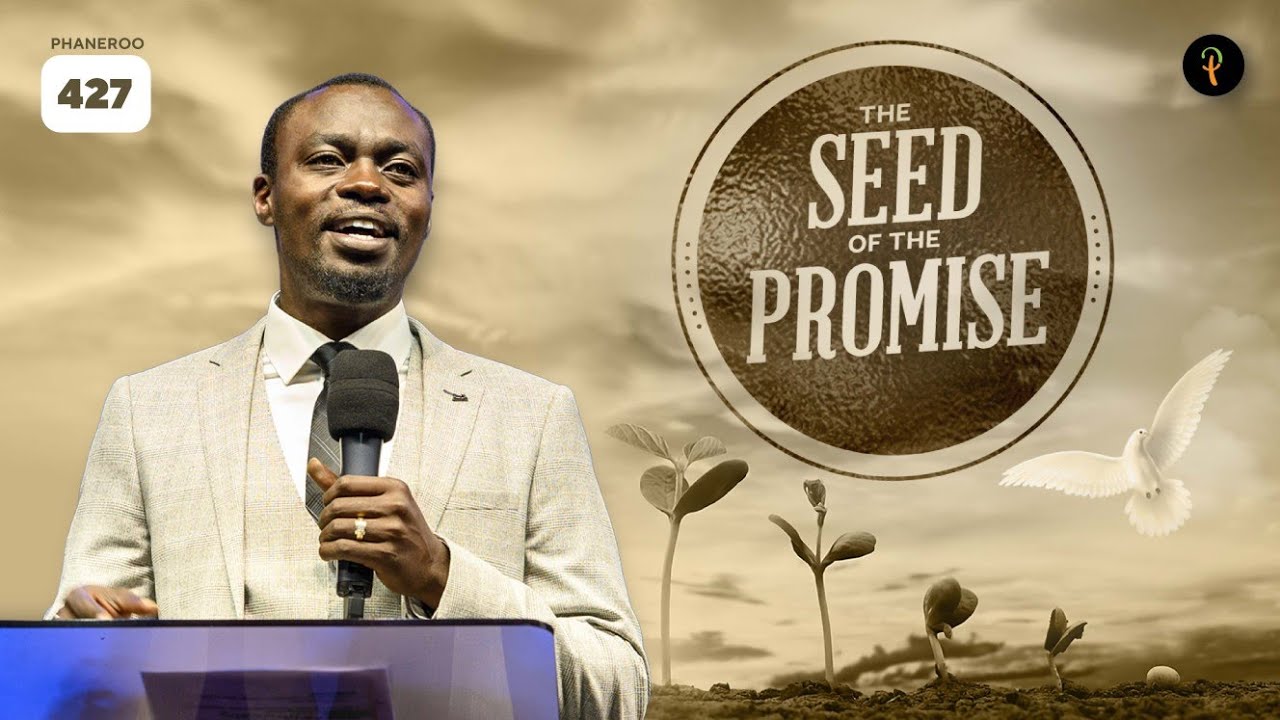 The Seed of the Promise | Phaneroo Service 427 | Apostle Grace Lubega