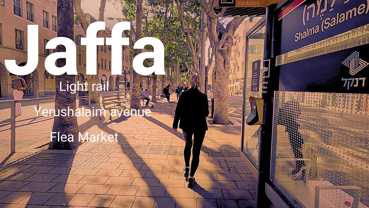 Jaffa Atmosphere | Light Rail, Flea Market & Sea