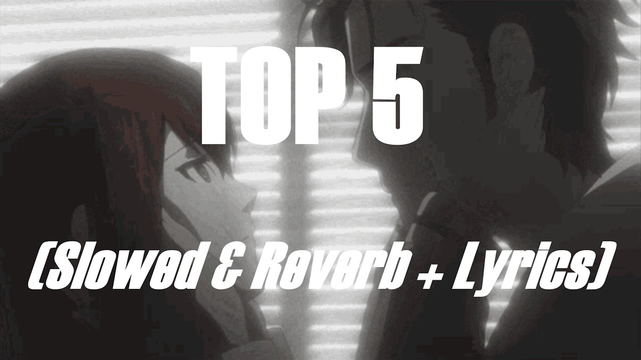 Kelz2Busy -  Top 5 (Slowed & Reverb + Lyrics)