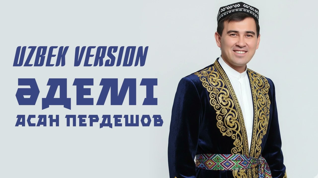 Әдемі  Асан Пердешов  UZBEK VERSION 2