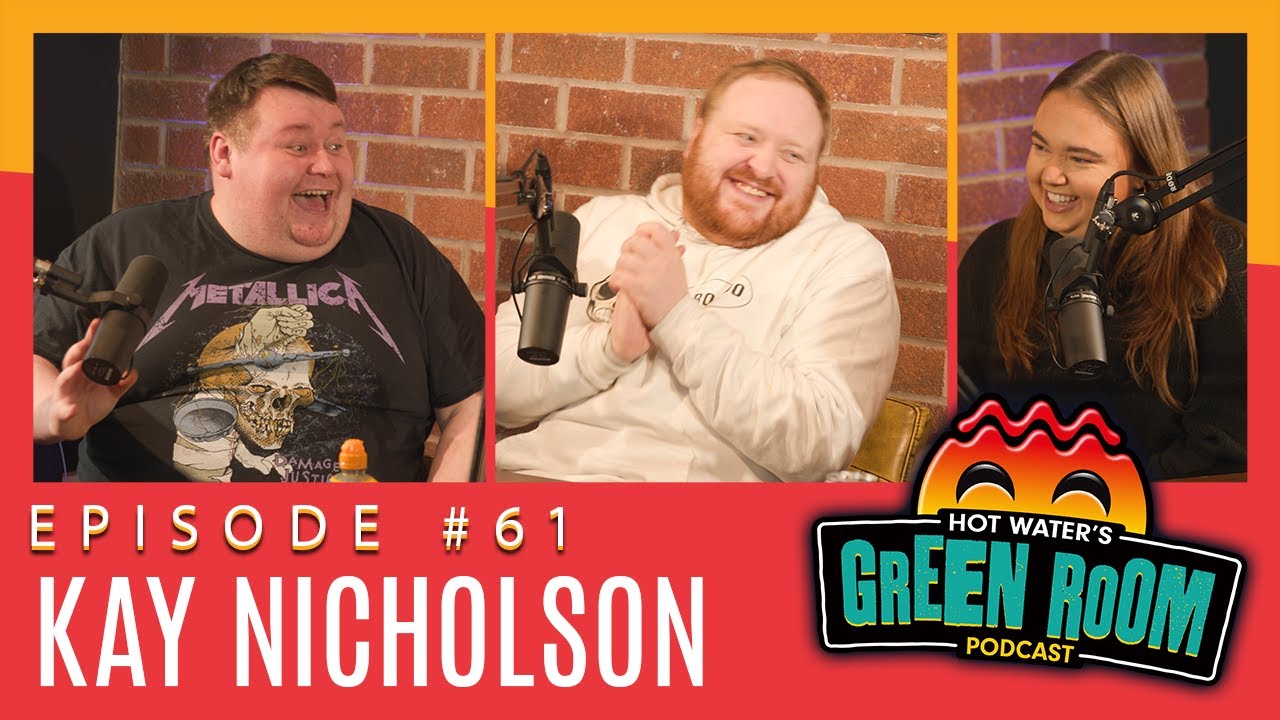 #61 With Guest Kay Nicholson - Hot Water’s Green Room w/Tony & Jamie