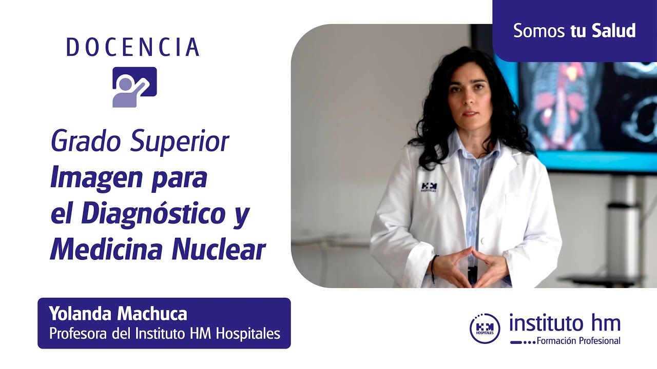 Por qué estudiar el Grado Superior en Imagen para el Diagnóstico y Medicina Nuclear | Instituto HM